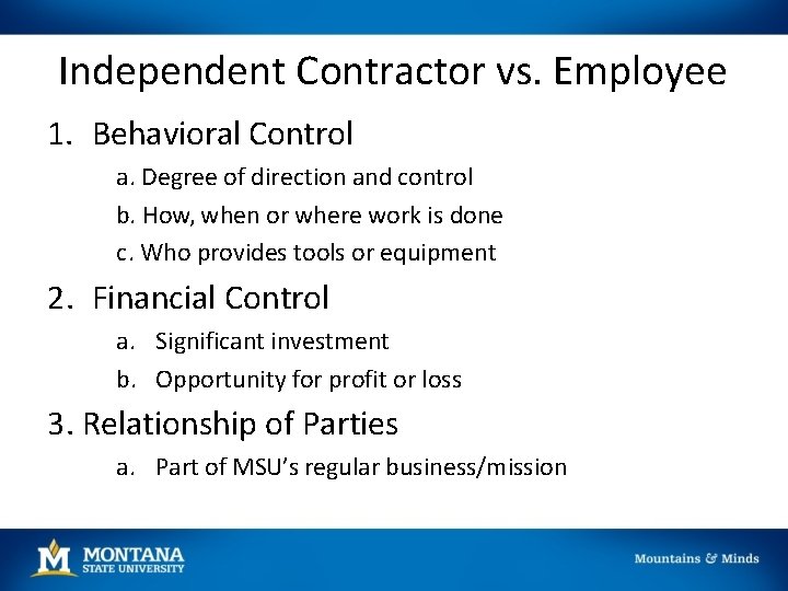 Independent Contractor vs. Employee 1. Behavioral Control a. Degree of direction and control b.