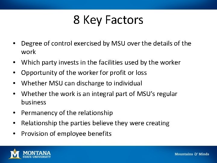 8 Key Factors • Degree of control exercised by MSU over the details of