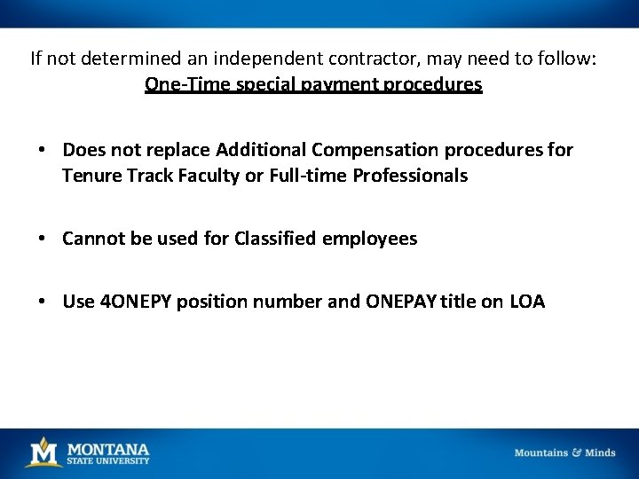 If not determined an independent contractor, may need to follow: One-Time special payment procedures