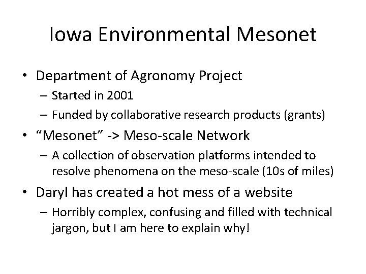 Iowa Environmental Mesonet • Department of Agronomy Project – Started in 2001 – Funded