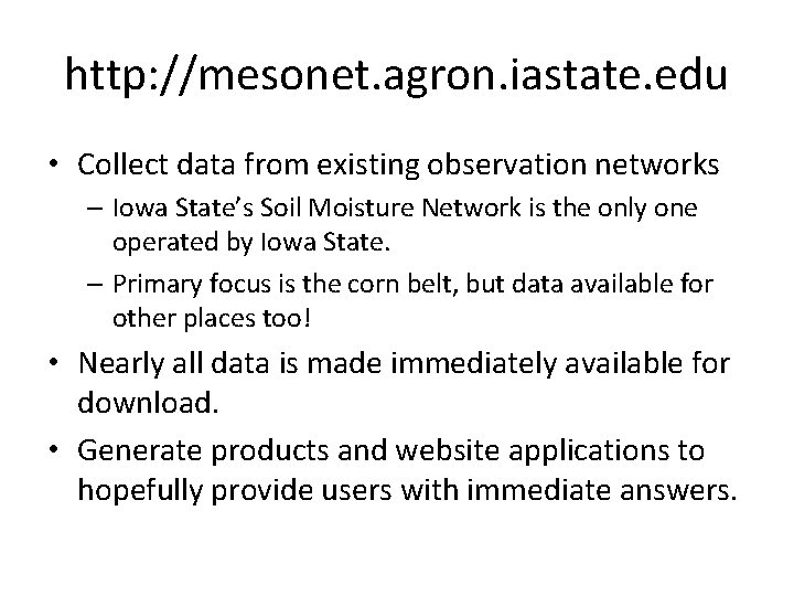 http: //mesonet. agron. iastate. edu • Collect data from existing observation networks – Iowa