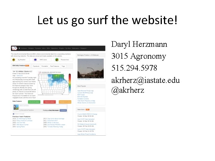 Let us go surf the website! Daryl Herzmann 3015 Agronomy 515. 294. 5978 akrherz@iastate.