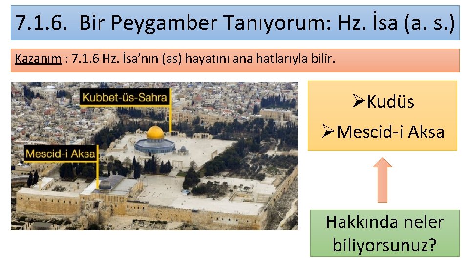 7. 1. 6. Bir Peygamber Tanıyorum: Hz. İsa (a. s. ) Kazanım : 7.