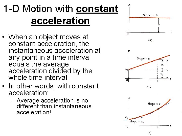 1 -D Motion with constant acceleration • When an object moves at constant acceleration,