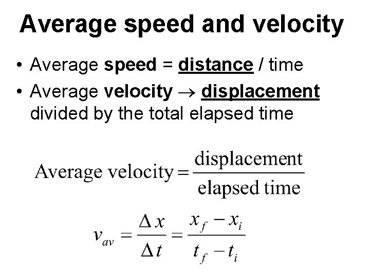 Average speed and velocity • Average speed = distance / time • Average velocity