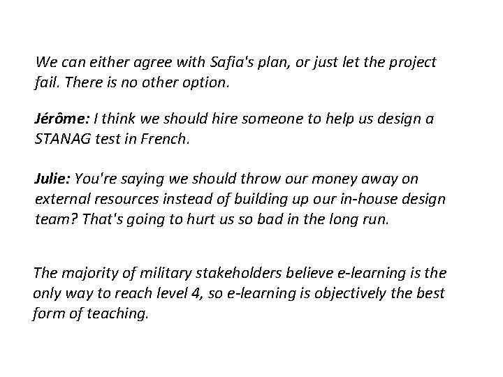 We can either agree with Safia's plan, or just let the project fail. There