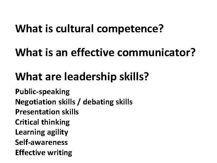 What is cultural competence? What is an effective communicator? What are leadership skills? Public-speaking