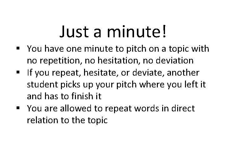 Just a minute! § You have one minute to pitch on a topic with