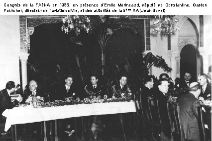 Congrès de la FAéNA en 1935, en présence d’Emile Morineaud, député de Constantine, Gaston