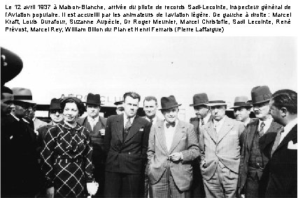 Le 12 avril 1937 à Maison-Blanche, arrivée du pilote de records Sadi-Lecointe, inspecteur général