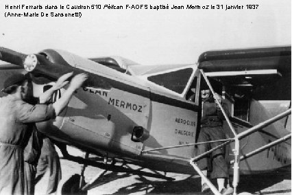 Henri Ferraris dans le Caudron 510 Pélican F-AOFS baptisé Jean Mermoz le 31 janvier