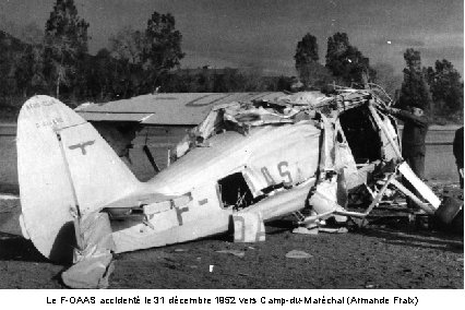 Le F-OAAS accidenté le 31 décembre 1952 vers Camp-du-Maréchal (Armande Fraix) 