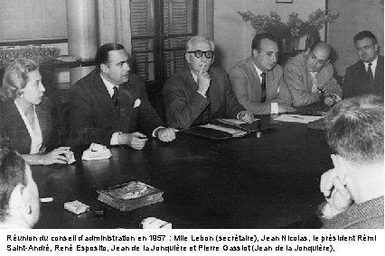 Réunion du conseil d’administration en 1957 : Mlle Lebon (secrétaire), Jean Nicolas, le président