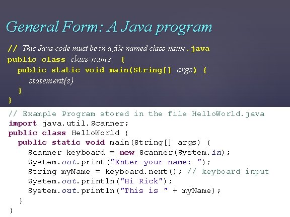 General Form: A Java program // This Java code must be in a file