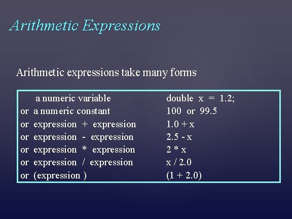 Arithmetic Expressions Arithmetic expressions take many forms or or or a numeric variable a