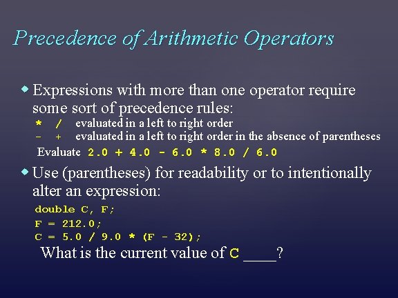 Precedence of Arithmetic Operators Expressions with more than one operator require some sort of