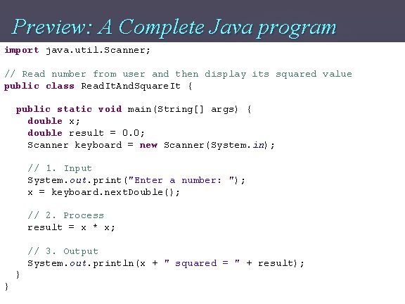 Preview: A Complete Java program import java. util. Scanner; // Read number from user