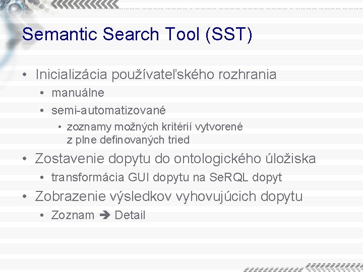 Semantic Search Tool (SST) • Inicializácia používateľského rozhrania • manuálne • semi-automatizované • zoznamy