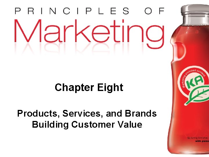 Chapter Eight Products, Services, and Brands Building Customer Value Copyright © 2009 Pearson Education,