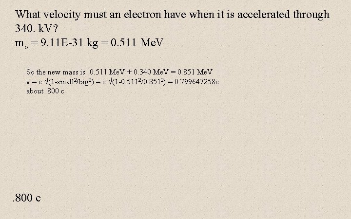 What velocity must an electron have when it is accelerated through 340. k. V?