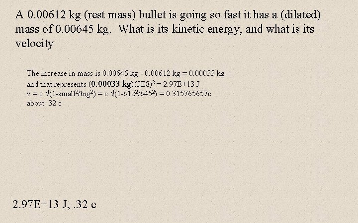 A 0. 00612 kg (rest mass) bullet is going so fast it has a