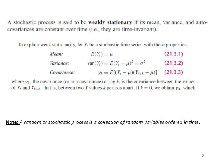 Note: A random or stochastic process is a collection of random variables ordered in