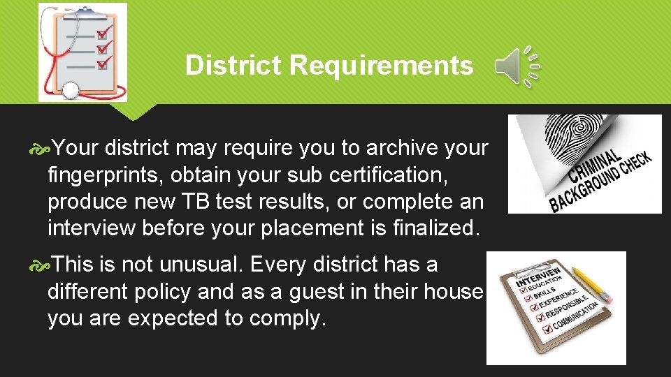 District Requirements Your district may require you to archive your fingerprints, obtain your sub