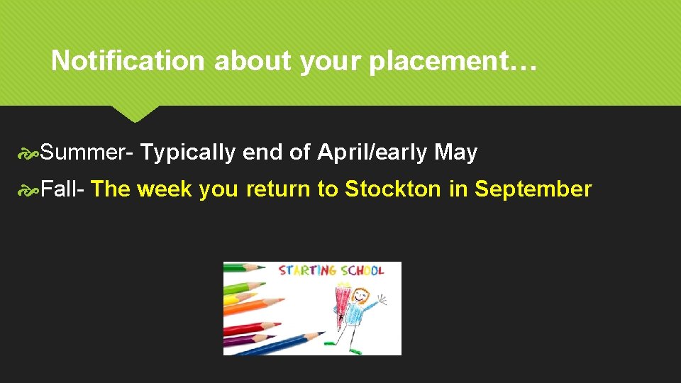 Notification about your placement… Summer- Typically end of April/early May Fall- The week you