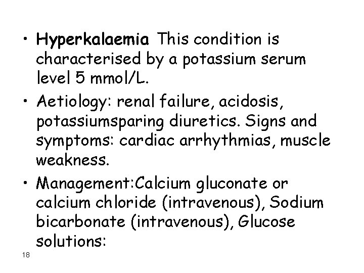  • Hyperkalaemia This condition is characterised by a potassium serum level 5 mmol/L.