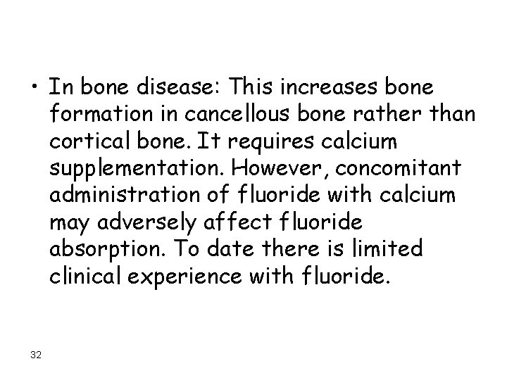  • In bone disease: This increases bone formation in cancellous bone rather than