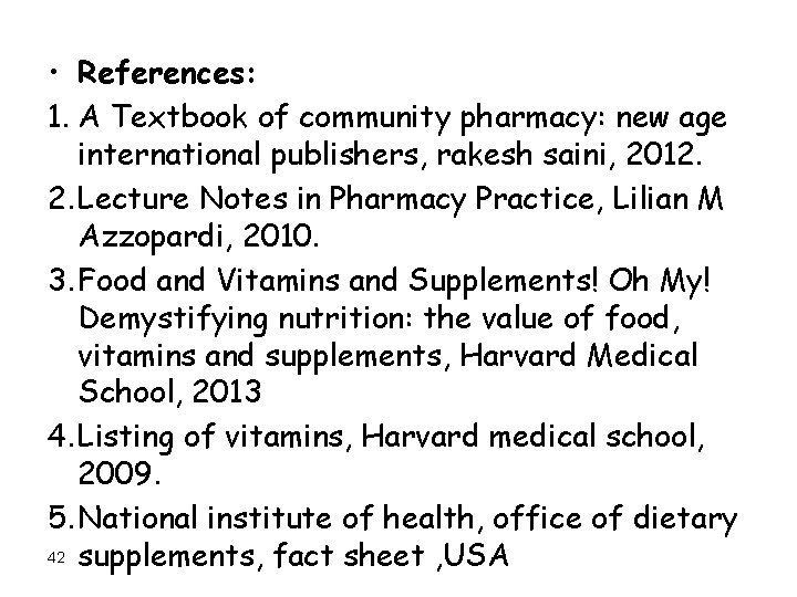  • References: 1. A Textbook of community pharmacy: new age international publishers, rakesh