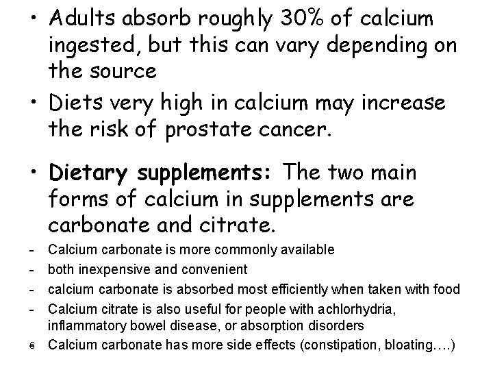  • Adults absorb roughly 30% of calcium ingested, but this can vary depending