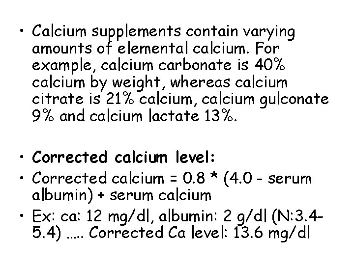  • Calcium supplements contain varying amounts of elemental calcium. For example, calcium carbonate