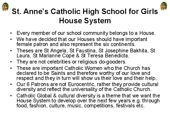 St. Anne’s Catholic High School for Girls House System • Every member of our