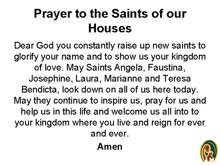 Prayer to the Saints of our Houses Dear God you constantly raise up new