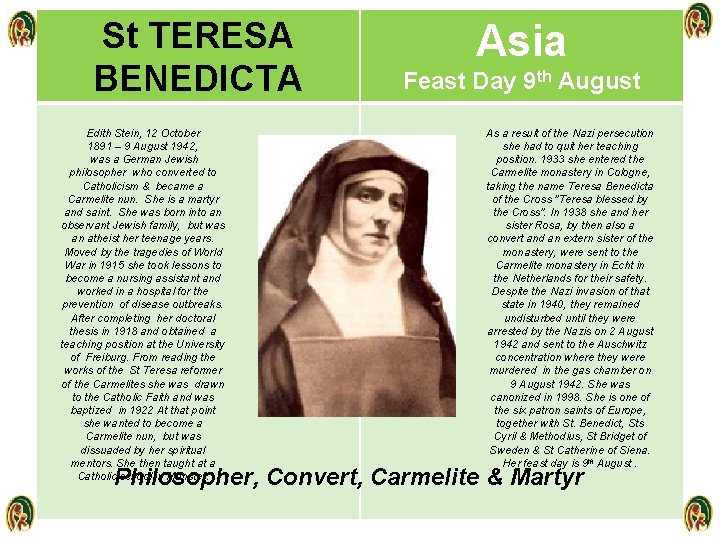 St TERESA BENEDICTA Edith Stein, 12 October 1891 – 9 August 1942, was a