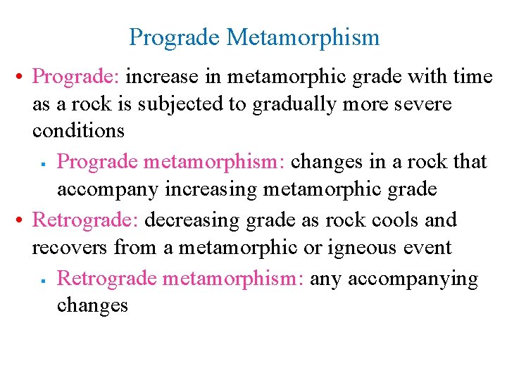 Prograde Metamorphism • Prograde: increase in metamorphic grade with time as a rock is