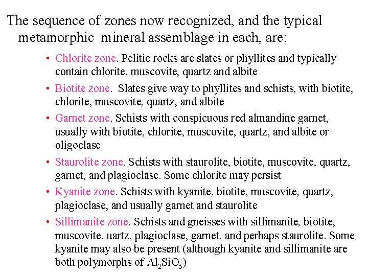 The sequence of zones now recognized, and the typical metamorphic mineral assemblage in each,