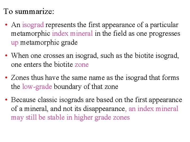 To summarize: • An isograd represents the first appearance of a particular metamorphic index