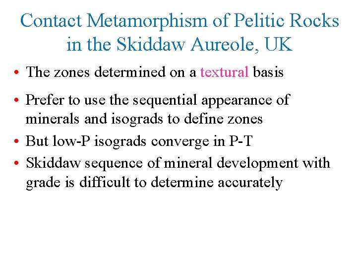 Contact Metamorphism of Pelitic Rocks in the Skiddaw Aureole, UK • The zones determined