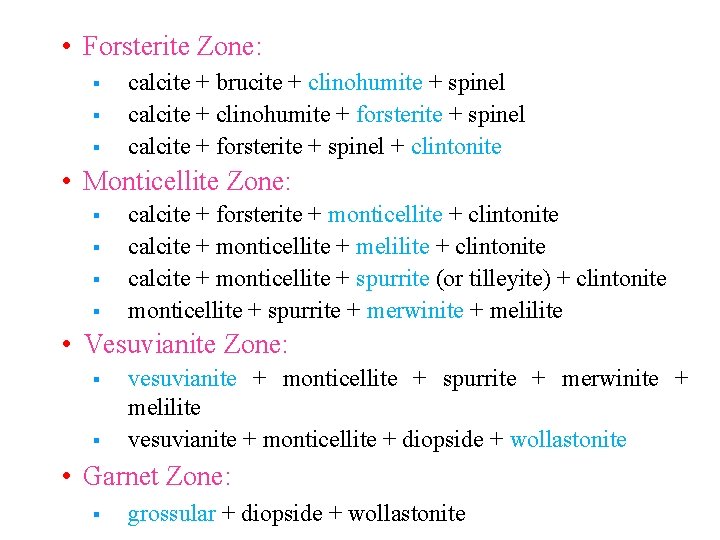  • Forsterite Zone: § § § calcite + brucite + clinohumite + spinel