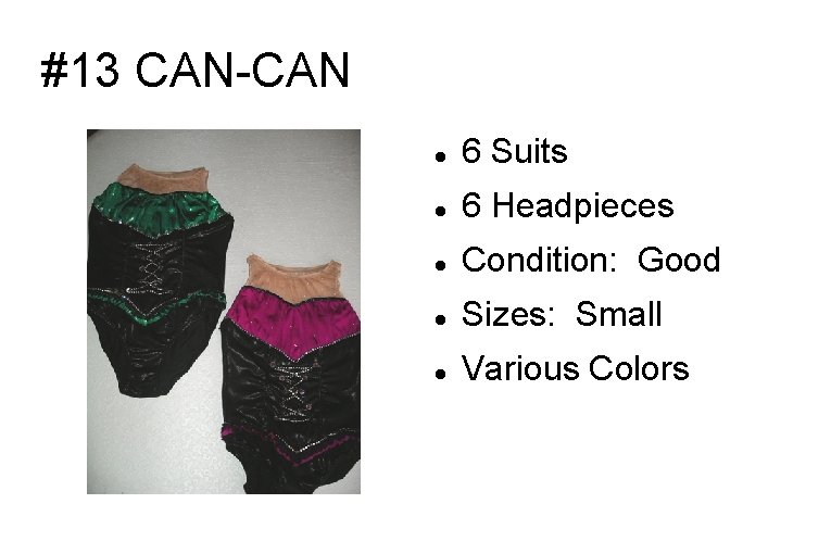 #13 CAN-CAN 6 Suits 6 Headpieces Condition: Good Sizes: Small Various Colors 