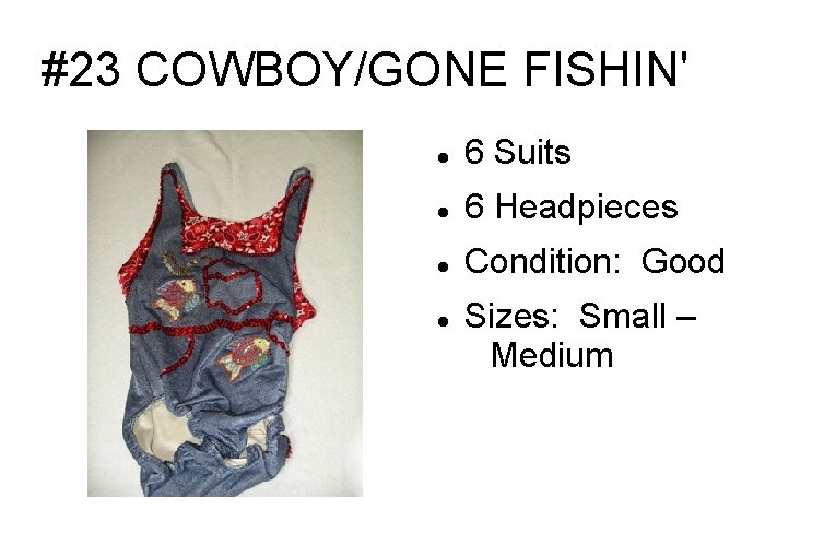 #23 COWBOY/GONE FISHIN' 6 Suits 6 Headpieces Condition: Good Sizes: Small – Medium 