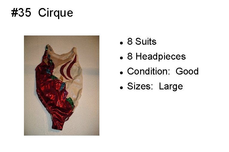 #35 Cirque 8 Suits 8 Headpieces Condition: Good Sizes: Large 