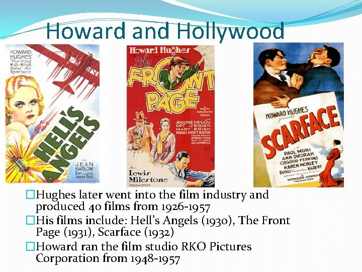 Howard and Hollywood �Hughes later went into the film industry and produced 40 films