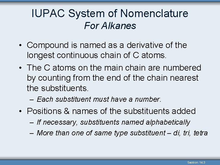 IUPAC System of Nomenclature For Alkanes • Compound is named as a derivative of