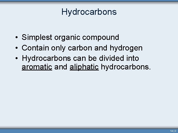 Hydrocarbons • Simplest organic compound • Contain only carbon and hydrogen • Hydrocarbons can