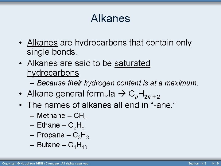 Alkanes • Alkanes are hydrocarbons that contain only single bonds. • Alkanes are said