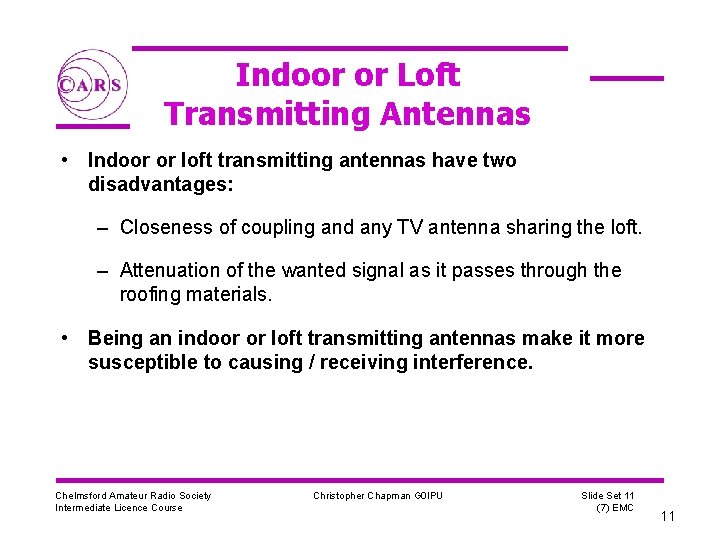 Indoor or Loft Transmitting Antennas • Indoor or loft transmitting antennas have two disadvantages: