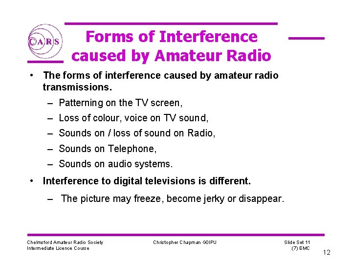 Forms of Interference caused by Amateur Radio • The forms of interference caused by